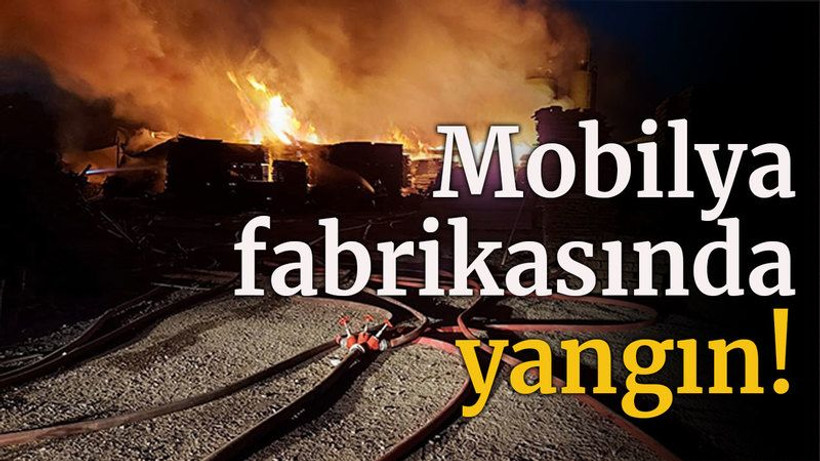 Mobilya fabrikasında yangın!